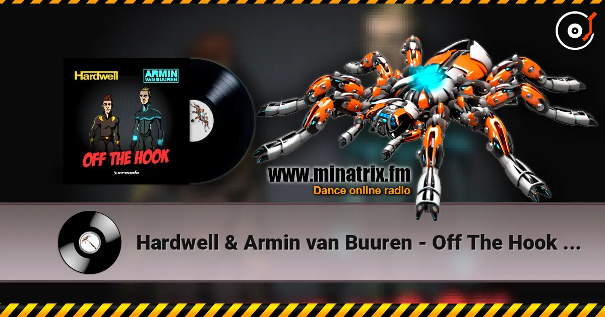 Hardwell & Armin van Buuren - Off The Hook (Radio Edit) 高品质在线收听 | Minatrix.FM