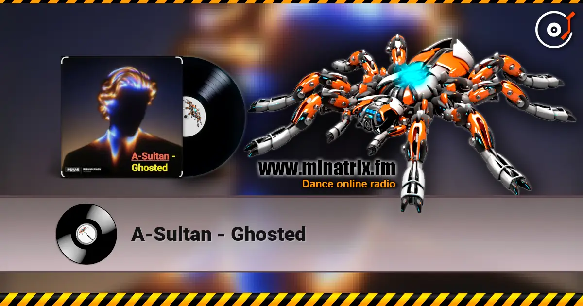 A-Sultan - Ghosted 高品质在线收听 | Minatrix.FM