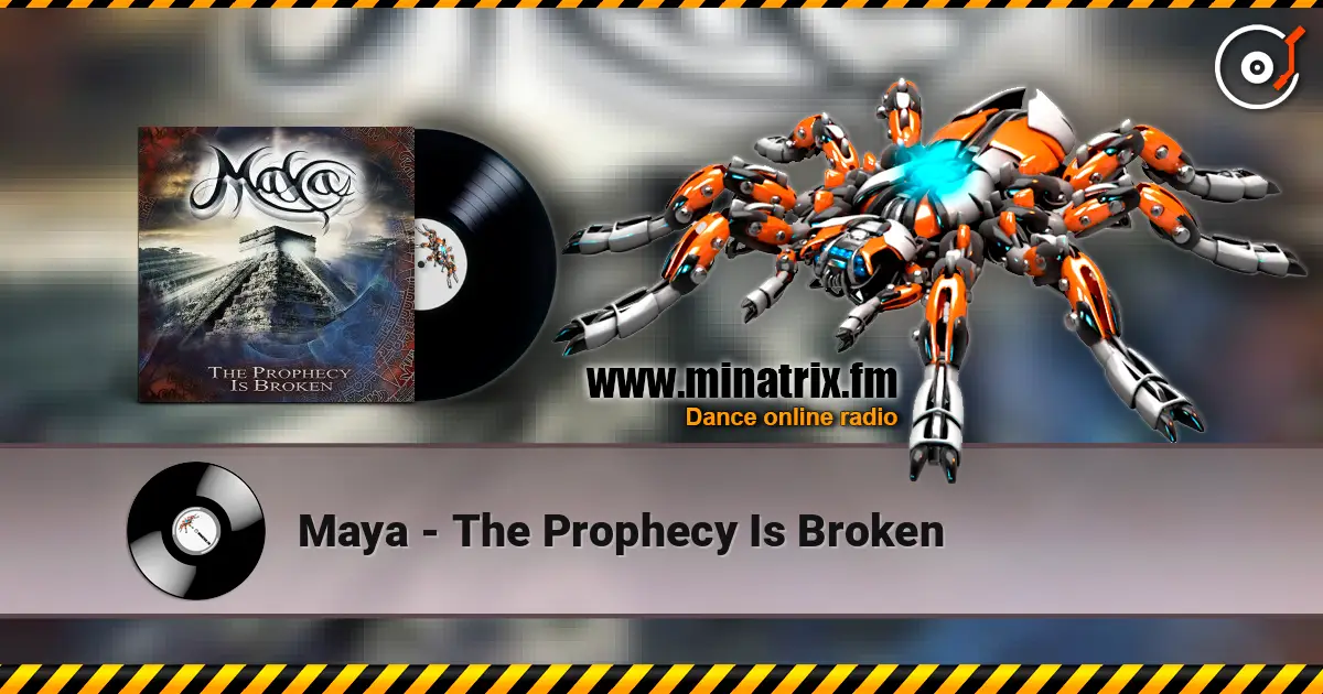 Maya - The Prophecy Is Broken 高品质在线收听 | Minatrix.FM