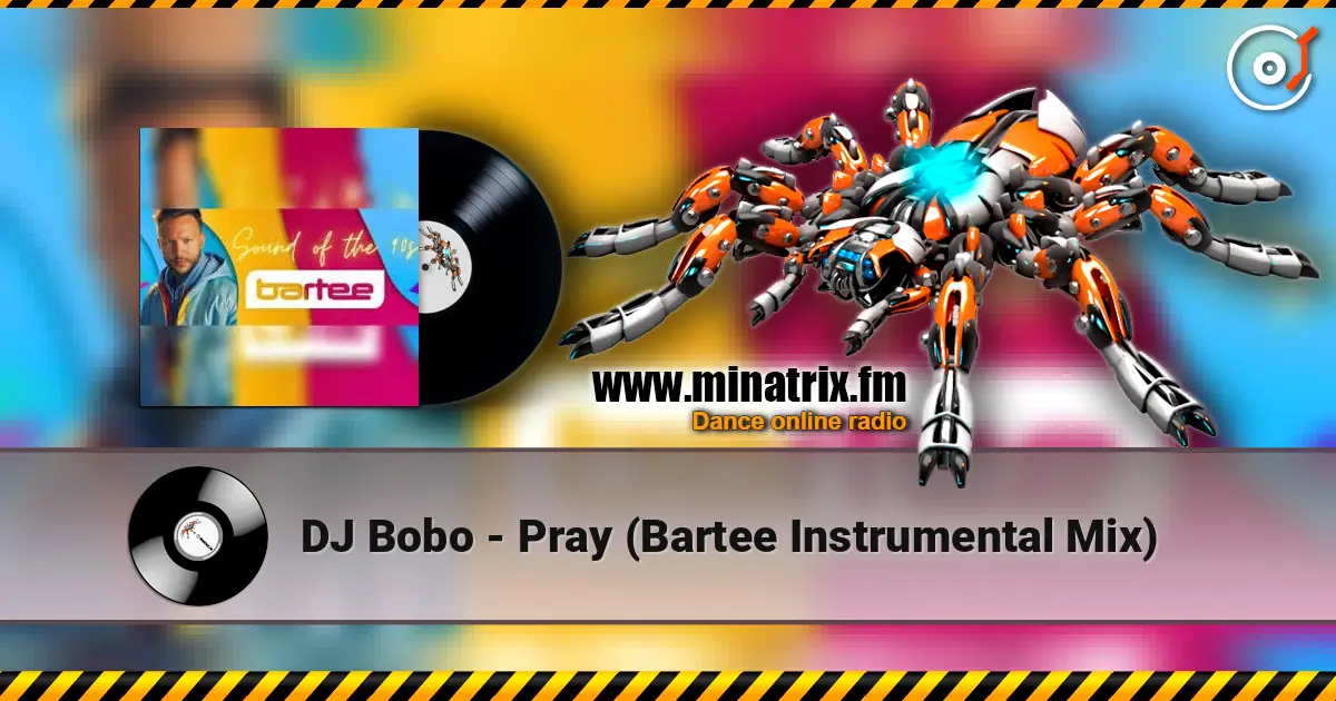 DJ Bobo - Pray (Bartee Instrumental Mix) 高品质在线收听 | Minatrix.FM