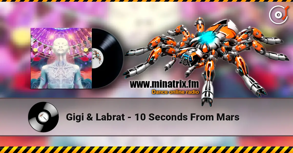 Gigi & Labrat - 10 Seconds From Mars 高品质在线收听 | Minatrix.FM