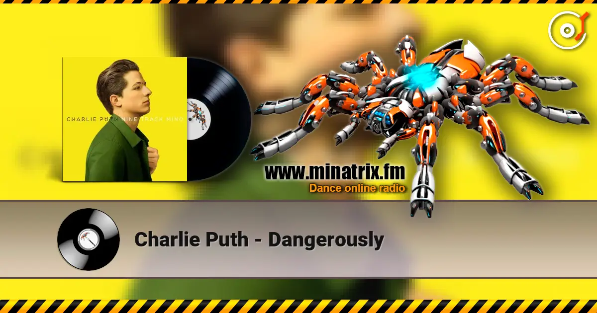 Charlie Puth - Dangerously listen online in high quality | Minatrix.FM