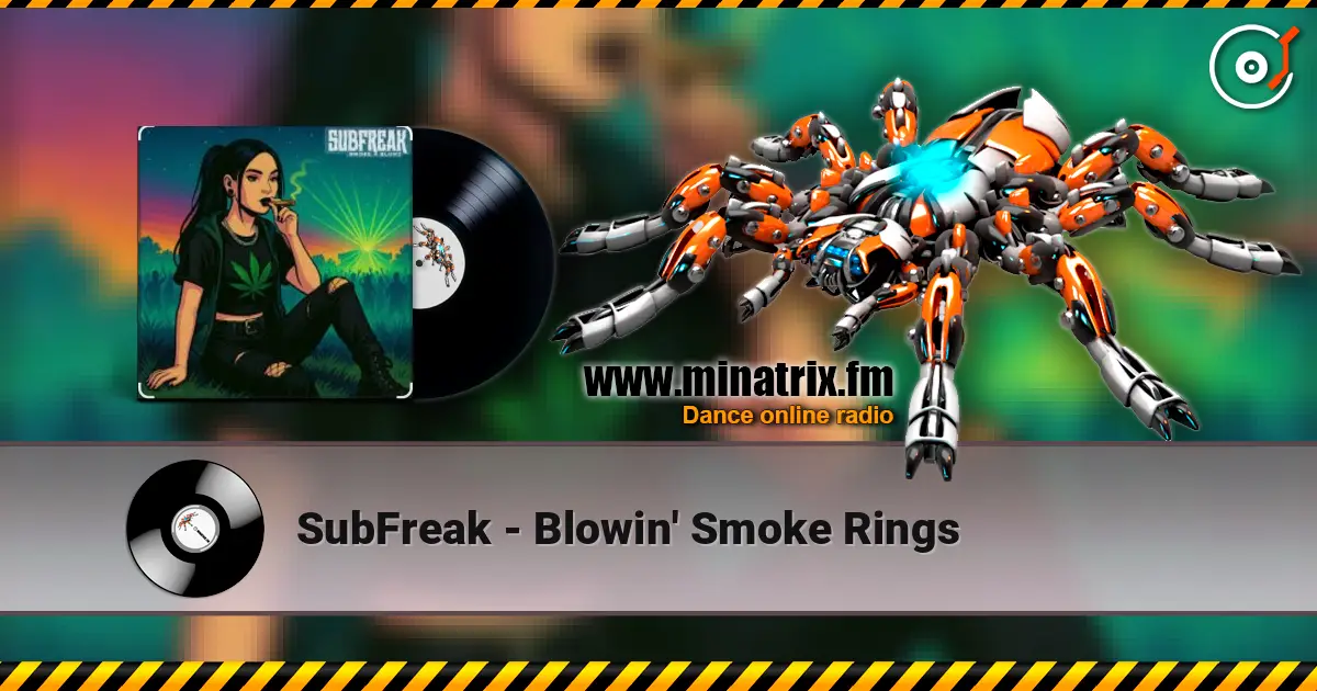 SubFreak - Blowin' Smoke Rings 高品质在线收听 | Minatrix.FM