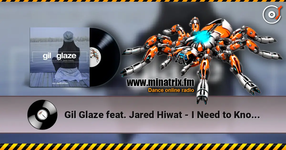 Gil Glaze feat. Jared Hiwat - I Need to Know (Original Club Mix) 高品质在线收听 | Minatrix.FM