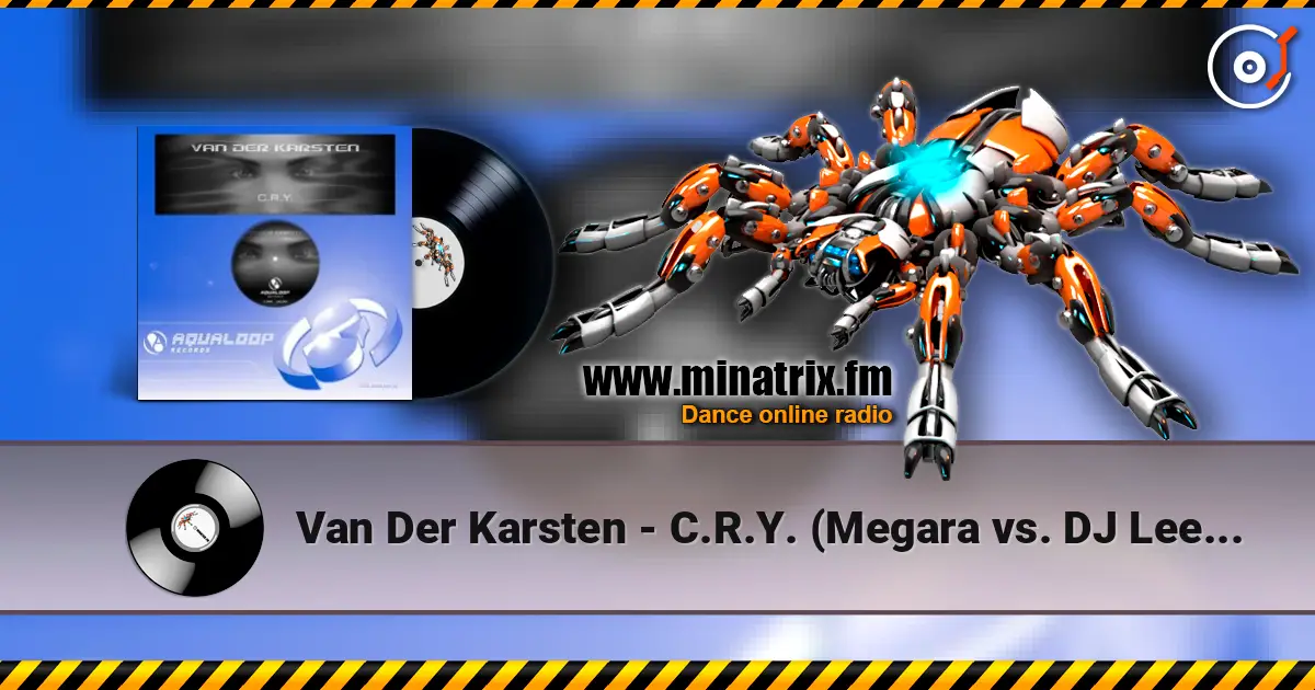 Van Der Karsten - C.R.Y. (Megara vs. DJ Lee Remix) 高品质在线收听 | Minatrix.FM