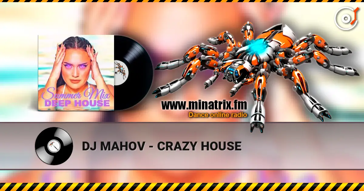 DJ MAHOV - CRAZY HOUSE 高品质在线收听 | Minatrix.FM