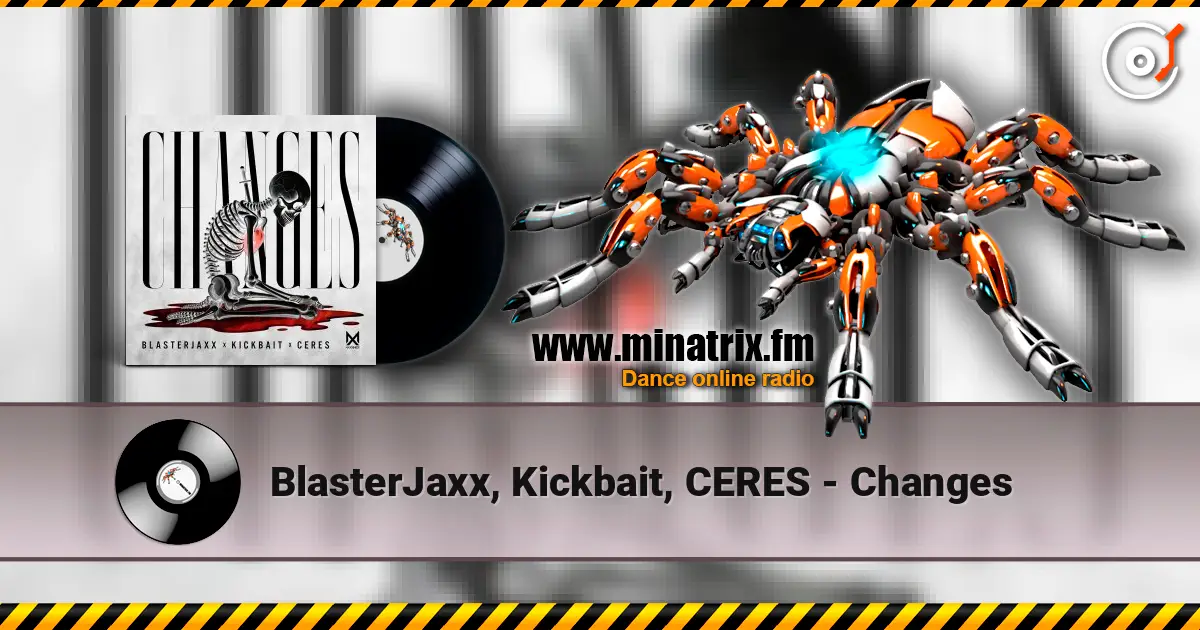 BlasterJaxx, Kickbait, CERES - Changes 高品质在线收听 | Minatrix.FM