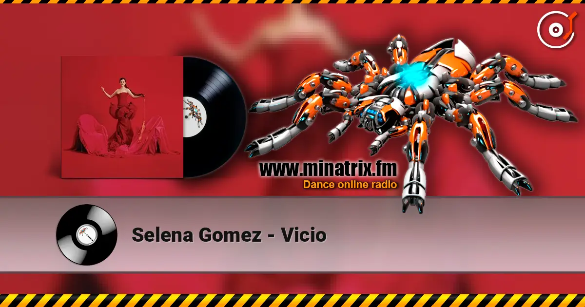 Selena Gomez - Vicio 高品质在线收听 | Minatrix.FM