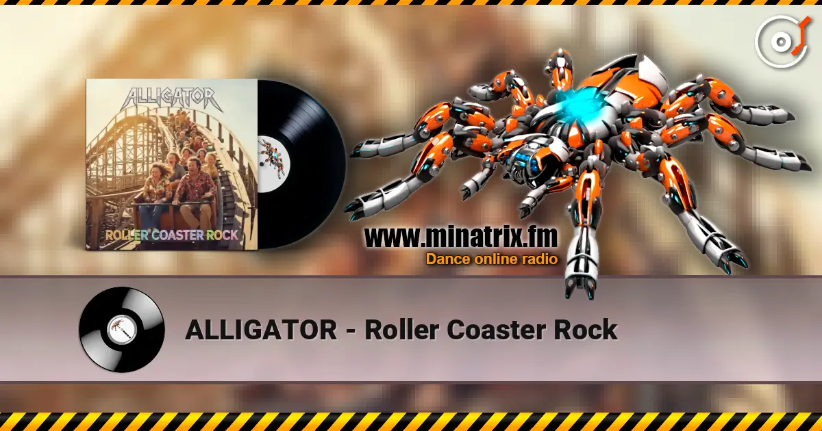 ALLIGATOR - Roller Coaster Rock 高品质在线收听 | Minatrix.FM