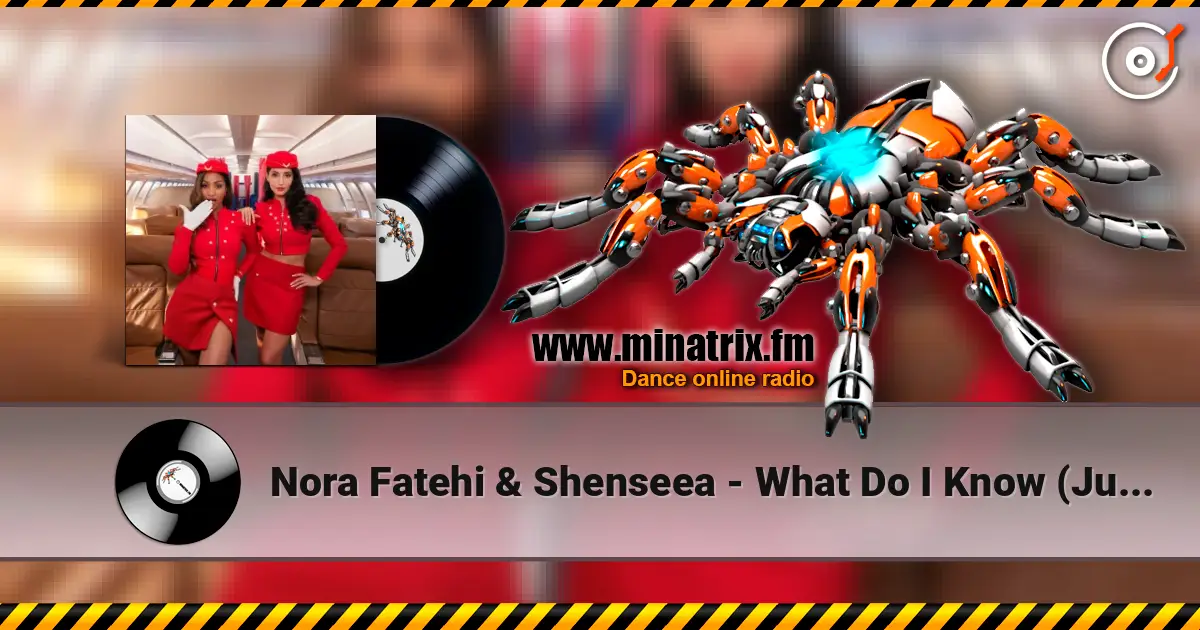 Nora Fatehi & Shenseea - What Do I Know (Just A Girl) 高品质在线收听 | Minatrix.FM