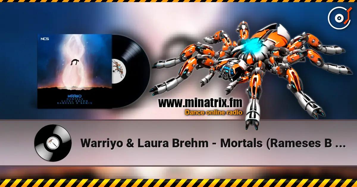 Warriyo & Laura Brehm - Mortals (Rameses B Remix) 高品质在线收听 | Minatrix.FM
