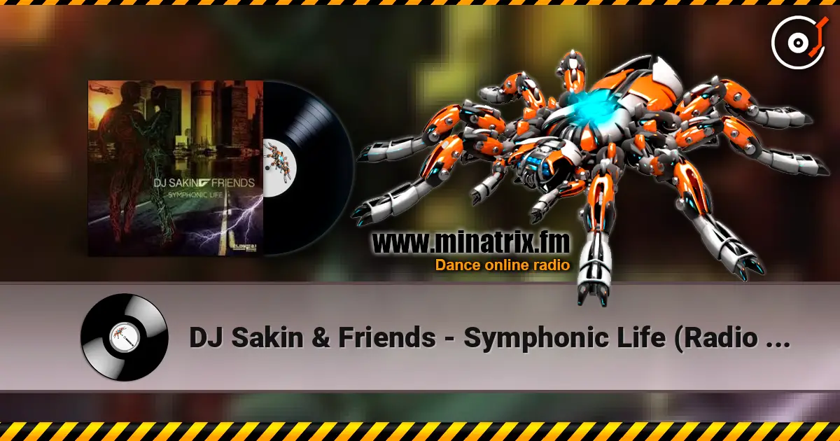 DJ Sakin & Friends - Symphonic Life (Radio Edit) 高品质在线收听 | Minatrix.FM