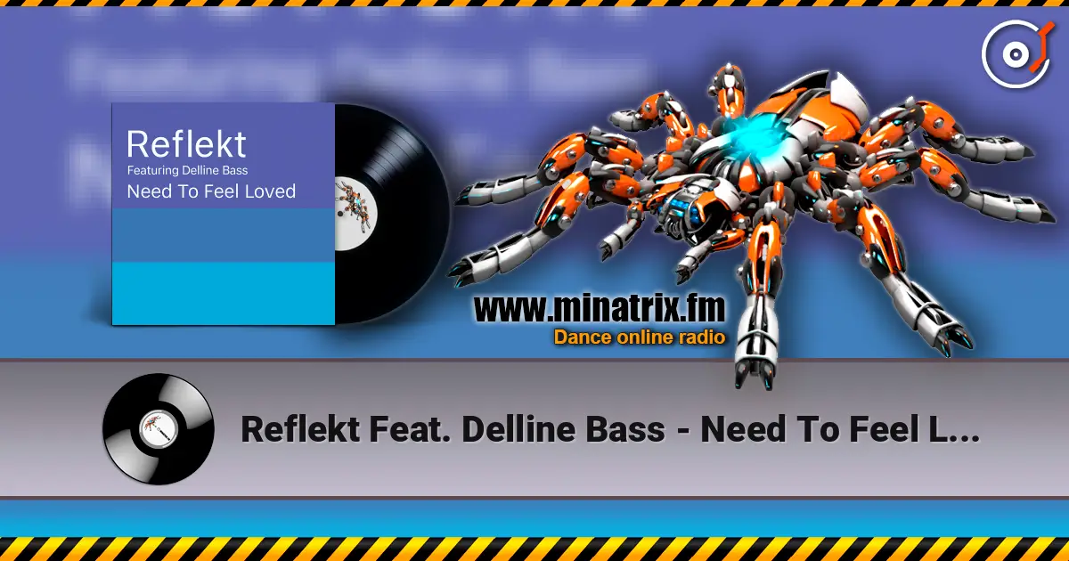 Reflekt Feat. Delline Bass - Need To Feel Loved (Adam K & Soha Vocal Mix) 高品质在线收听 | Minatrix.FM