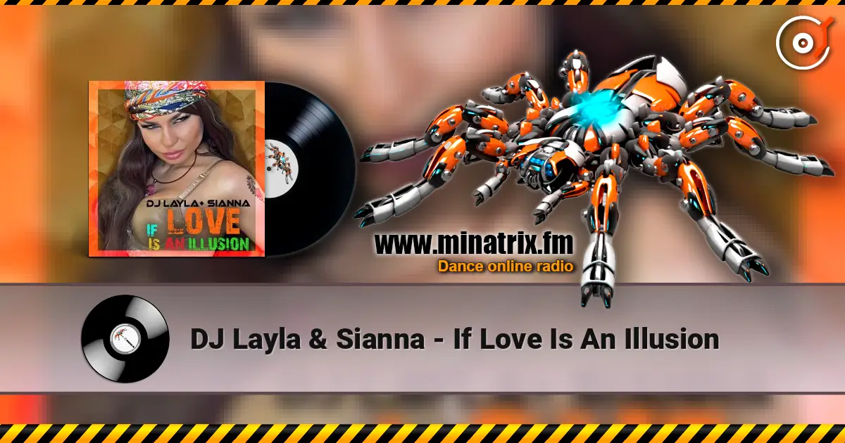 DJ Layla & Sianna - If Love Is An Illusion 高品质在线收听 | Minatrix.FM