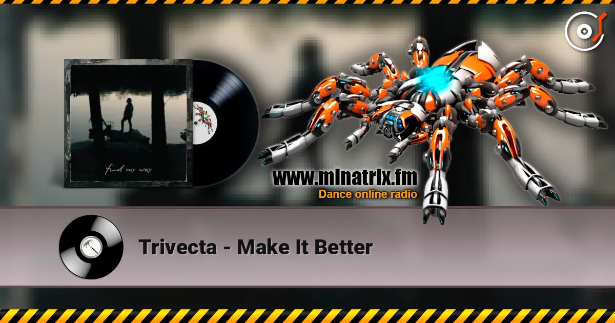 Trivecta - Make It Better 高品质在线收听 | Minatrix.FM