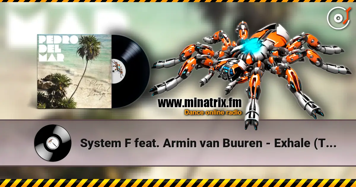 System F feat. Armin van Buuren - Exhale (Tim Besamusica's Lounge Mix) 高品质在线收听 | Minatrix.FM