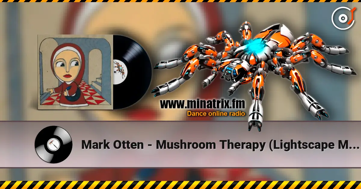 Mark Otten - Mushroom Therapy (Lightscape Mix) 高品质在线收听 | Minatrix.FM