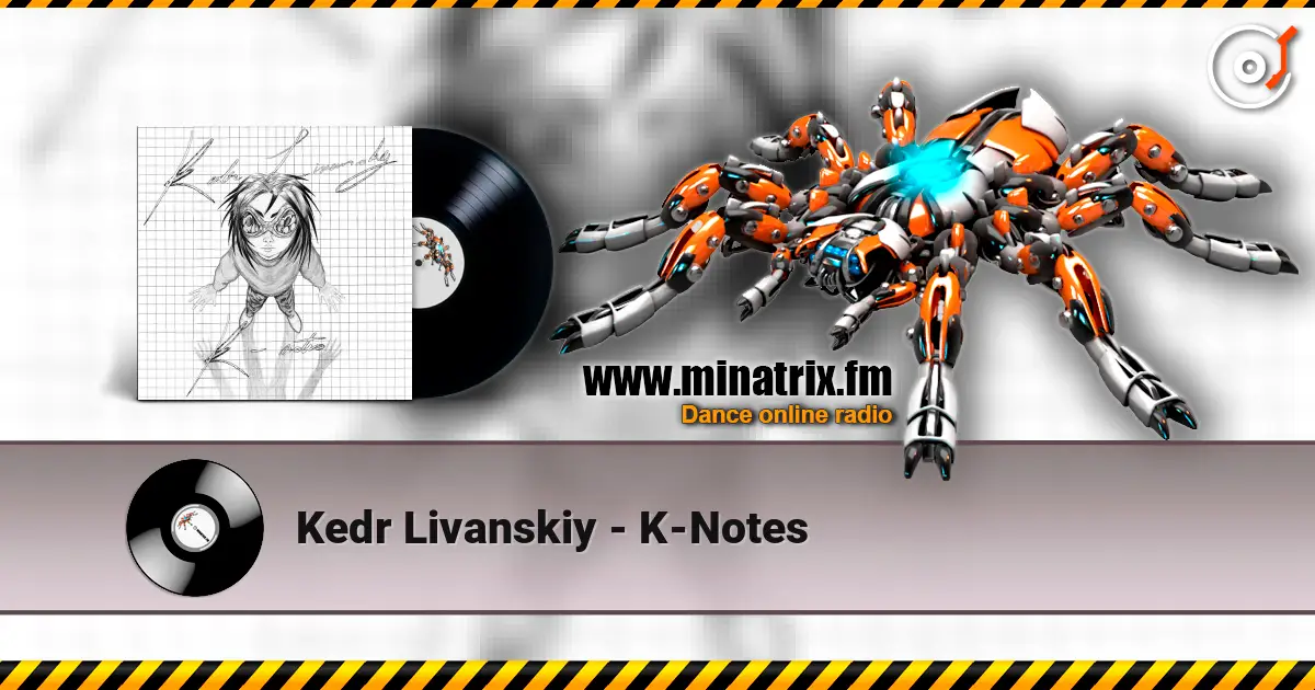 Kedr Livanskiy - K-Notes 高品质在线收听 | Minatrix.FM