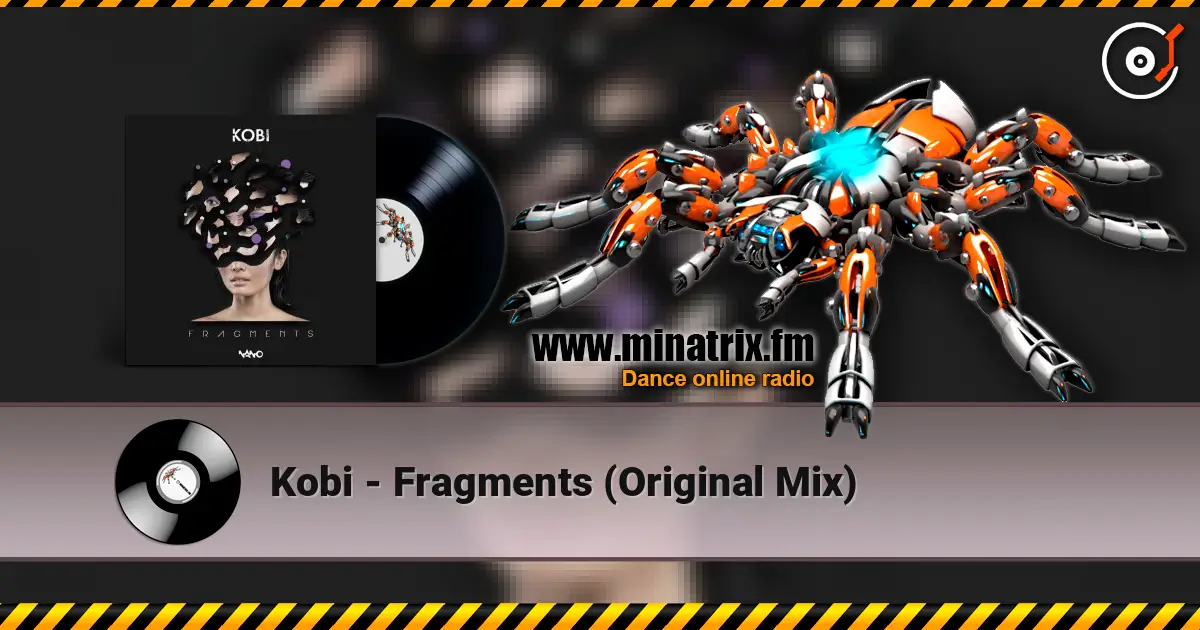 Kobi - Fragments (Original Mix) 高品质在线收听 | Minatrix.FM