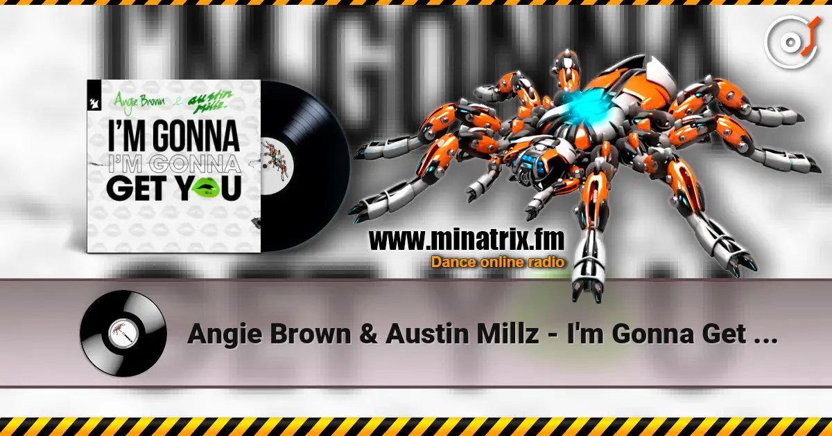 Angie Brown & Austin Millz - I'm Gonna Get You 高品质在线收听 | Minatrix.FM