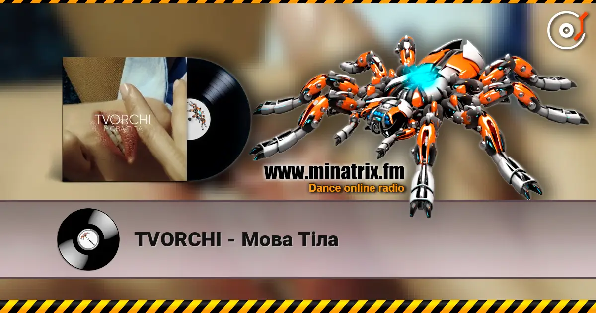 TVORCHI - Мова Тiла 高品质在线收听 | Minatrix.FM