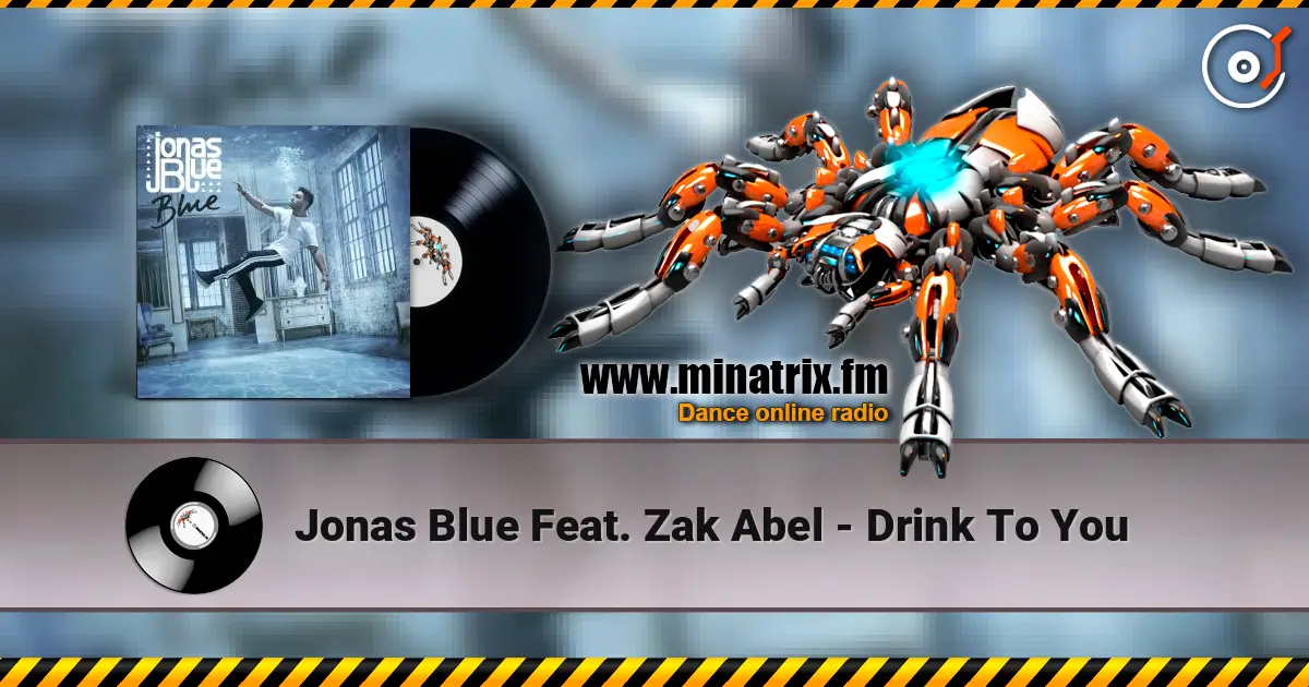 Jonas Blue Feat. Zak Abel - Drink To You 高品质在线收听 | Minatrix.FM