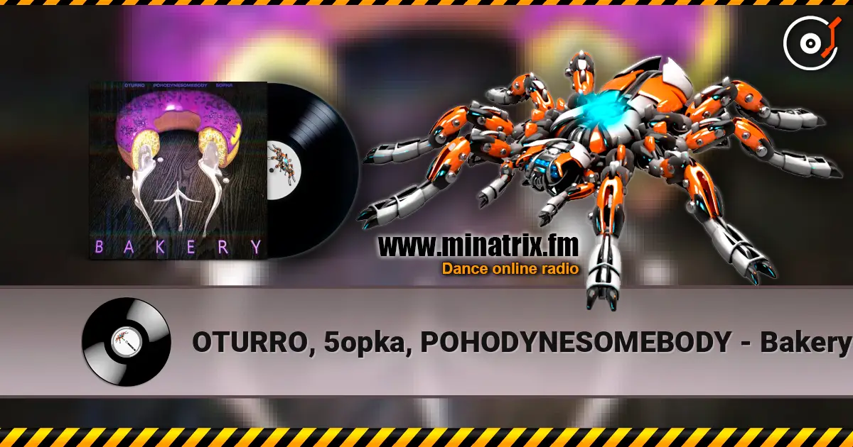 OTURRO, 5opka, POHODYNESOMEBODY - Bakery 高品质在线收听 | Minatrix.FM