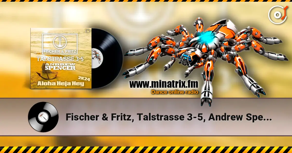 Fischer & Fritz, Talstrasse 3-5, Andrew Spencer - Aloha Heja Hey 2k24 (Extended Mix) 高品质在线收听 | Minatrix.FM
