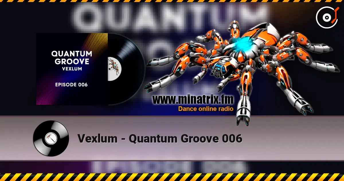 Vexlum - Quantum Groove 006 高品质在线收听 | Minatrix.FM