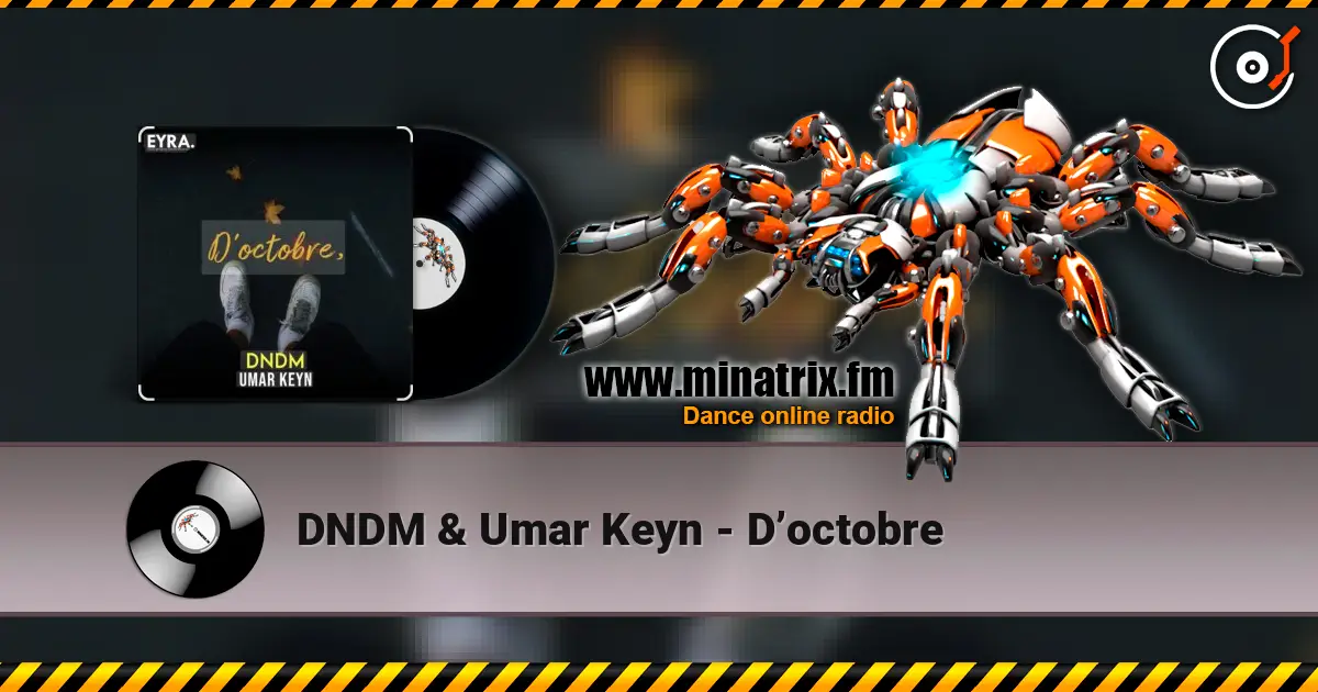 DNDM & Umar Keyn - D’octobre 高品质在线收听 | Minatrix.FM