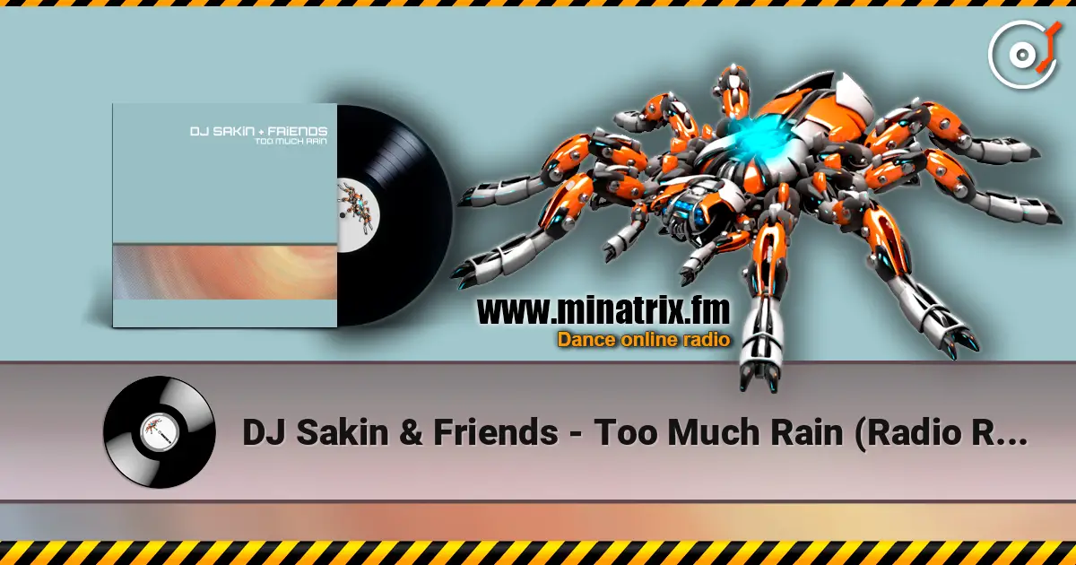 DJ Sakin & Friends - Too Much Rain (Radio Remaster) 高品质在线收听 | Minatrix.FM