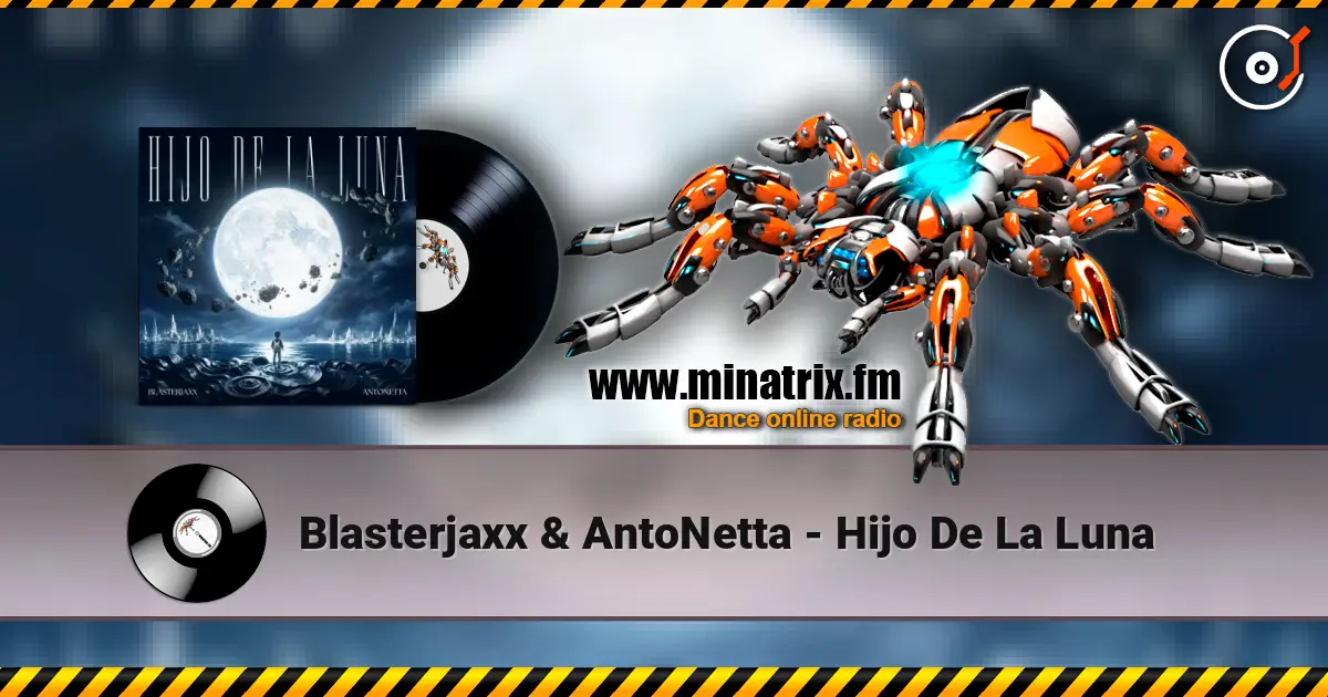 Blasterjaxx & AntoNetta - Hijo De La Luna 高品质在线收听 | Minatrix.FM