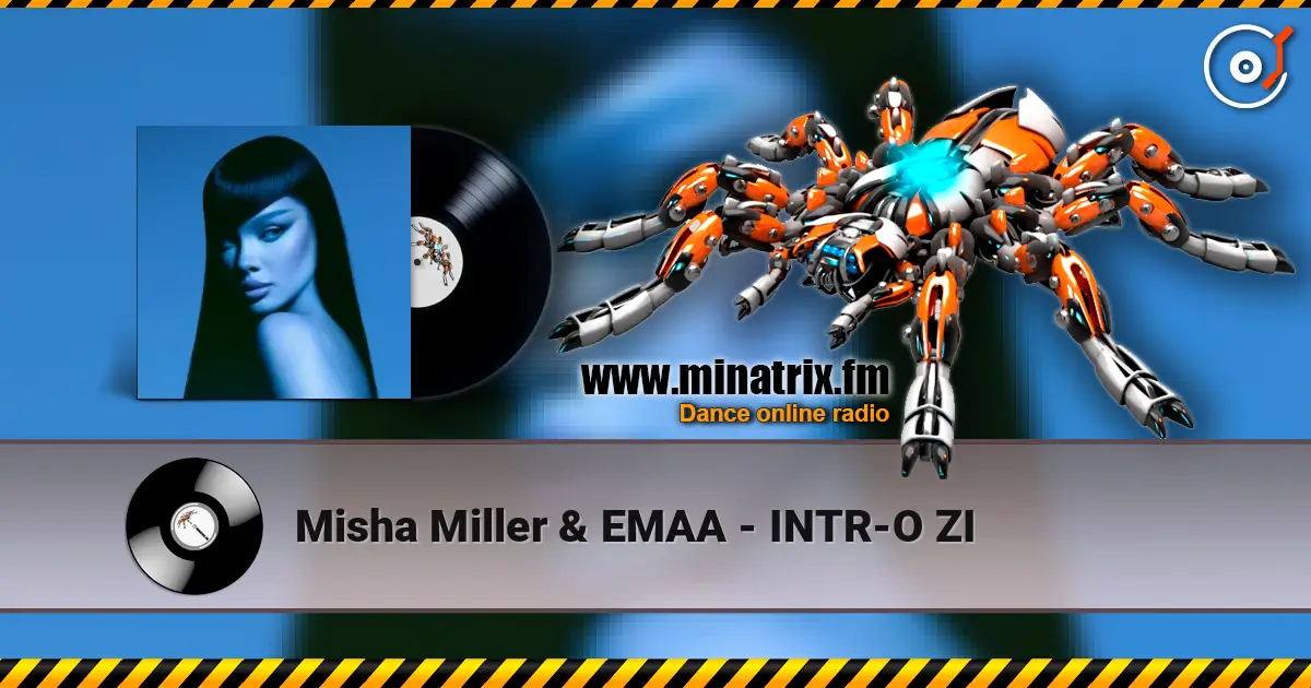 Misha Miller & EMAA - INTR-O ZI 高品质在线收听 | Minatrix.FM