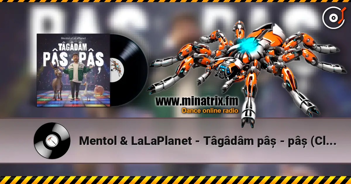 Mentol & LaLaPlanet - Tâgâdâm pâș - pâș (Club Remix) 高品质在线收听 | Minatrix.FM
