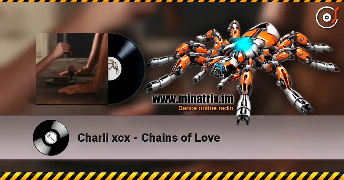 Charli xcx - Chains of Love 高品质在线收听 | Minatrix.FM