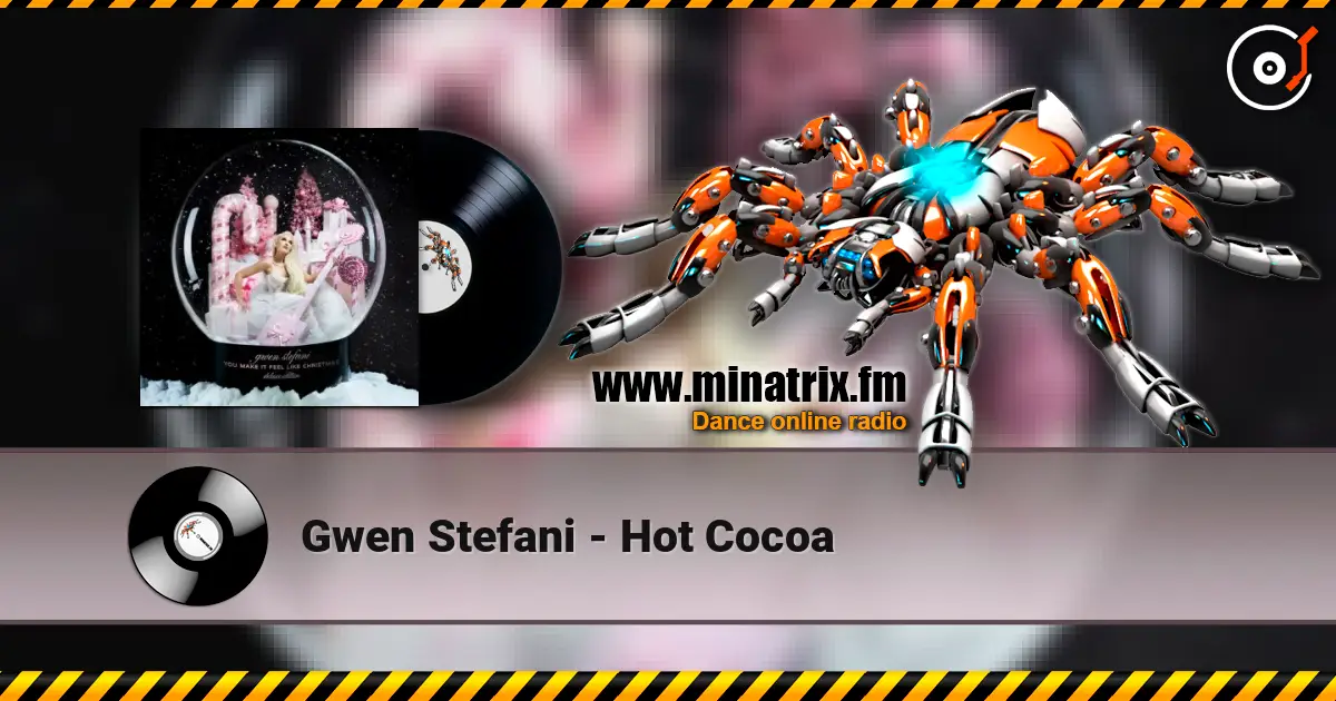 Gwen Stefani - Hot Cocoa 高品质在线收听 | Minatrix.FM