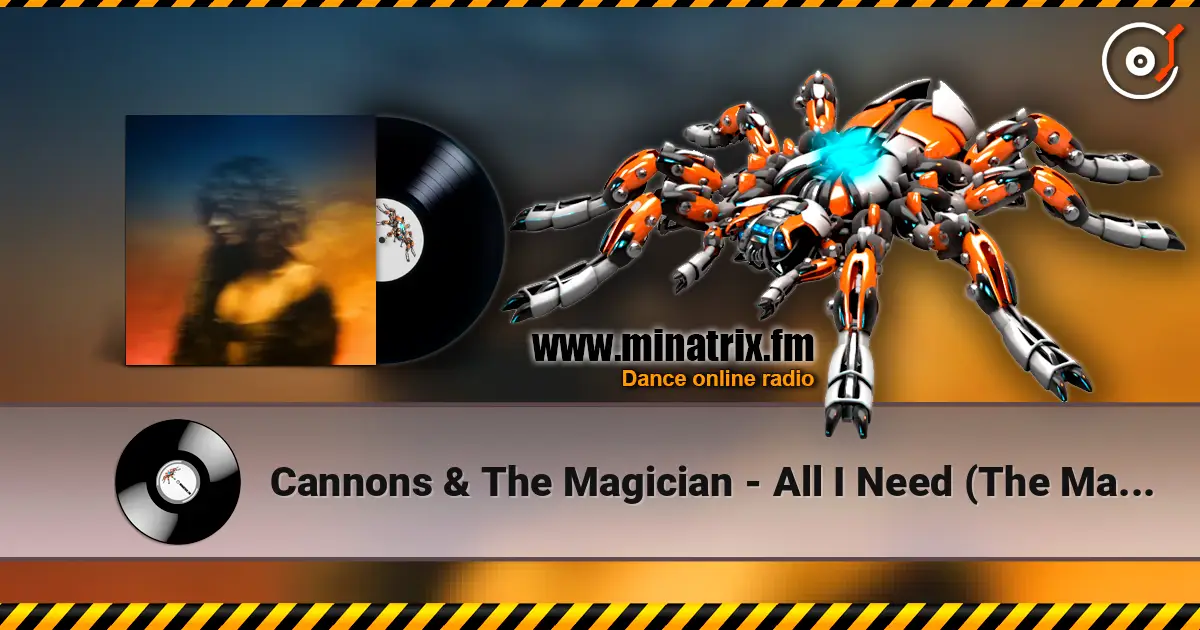 Cannons & The Magician - All I Need (The Magician Remix) 高品质在线收听 | Minatrix.FM
