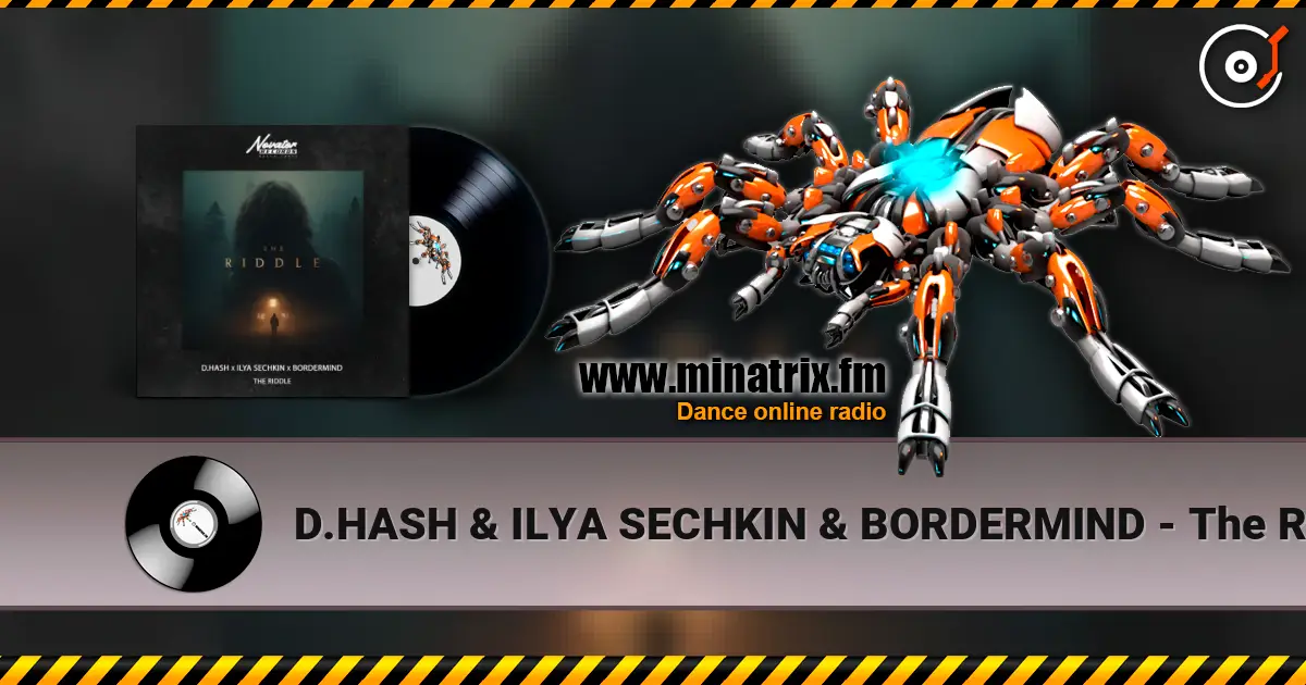 D.HASH & ILYA SECHKIN & BORDERMIND - The Riddle 高品质在线收听 | Minatrix.FM