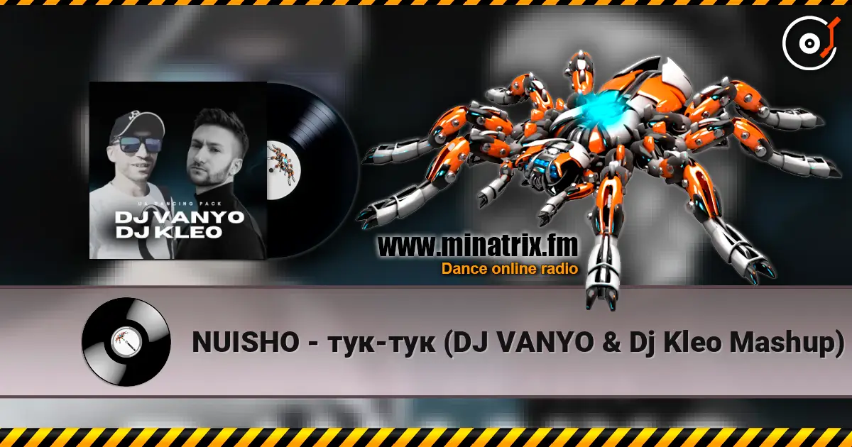 NUISHO - тук-тук (DJ VANYO & Dj Kleo Mashup) 高品质在线收听 | Minatrix.FM