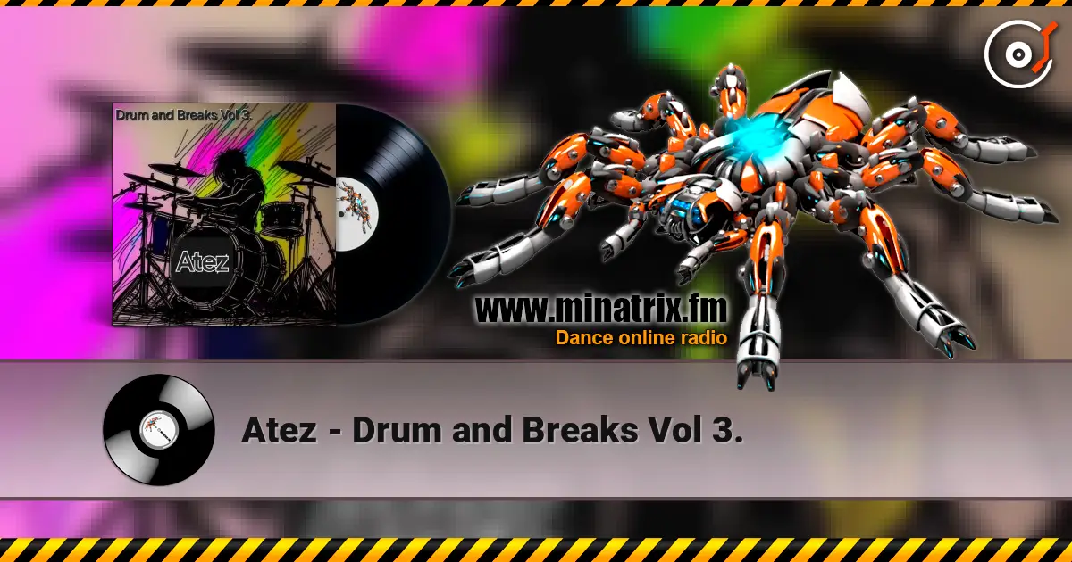Atez - Drum and Breaks Vol 3. 高品质在线收听 | Minatrix.FM