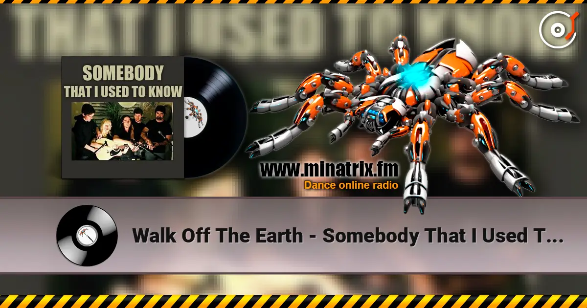 Walk Off The Earth - Somebody That I Used To Know (Gotye Cover) 高品质在线收听 | Minatrix.FM
