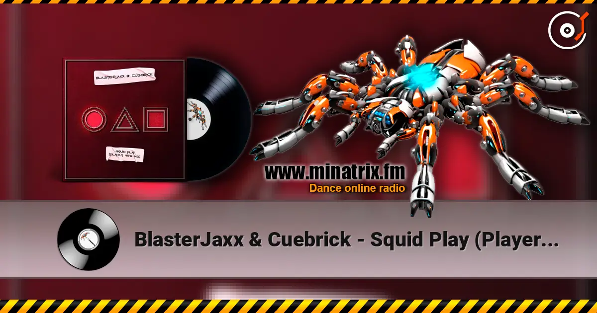 BlasterJaxx & Cuebrick - Squid Play (Player 456 Mix) 高品质在线收听 | Minatrix.FM