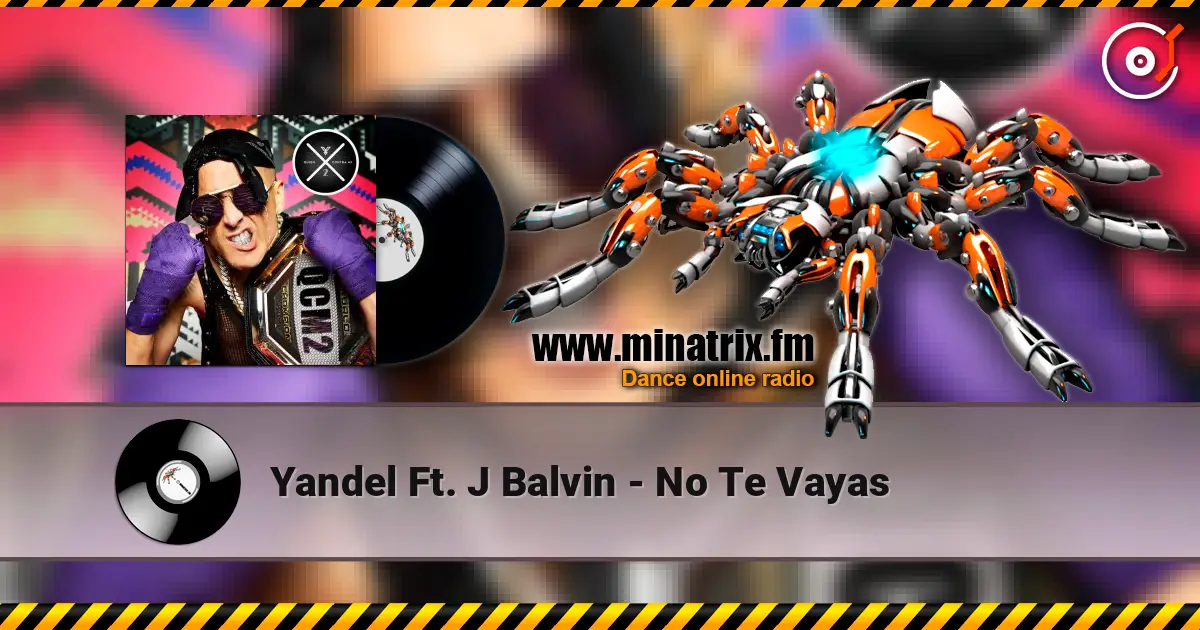 Yandel Ft. J Balvin - No Te Vayas 高品质在线收听 | Minatrix.FM