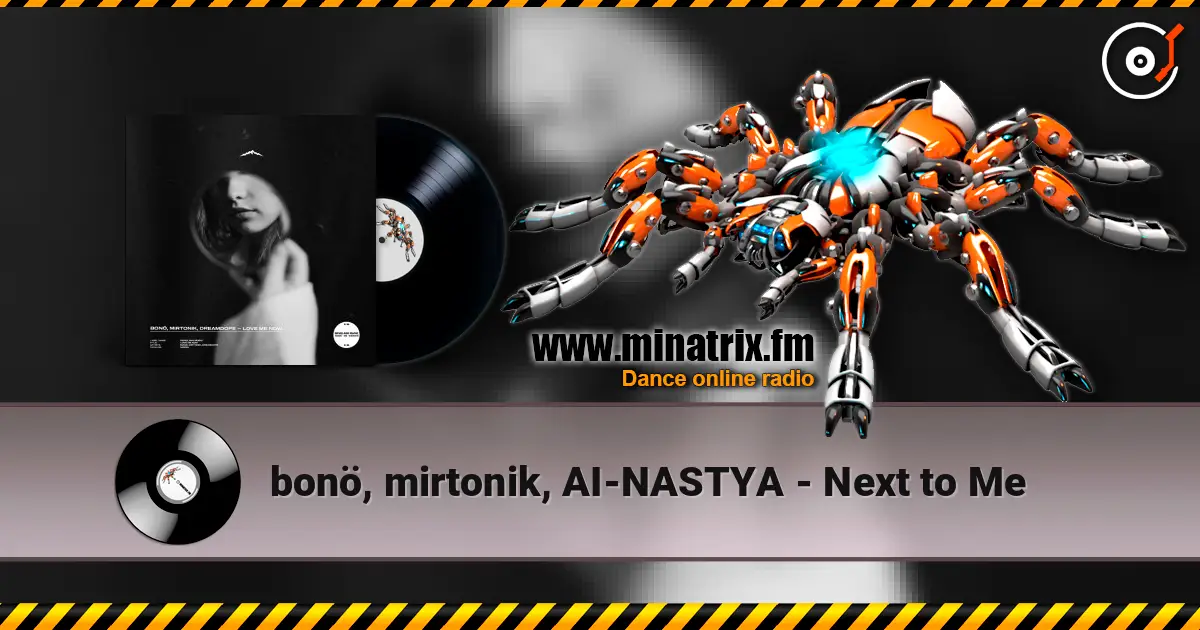 bonö, mirtonik, AI-NASTYA - Next to Me 高品质在线收听 | Minatrix.FM
