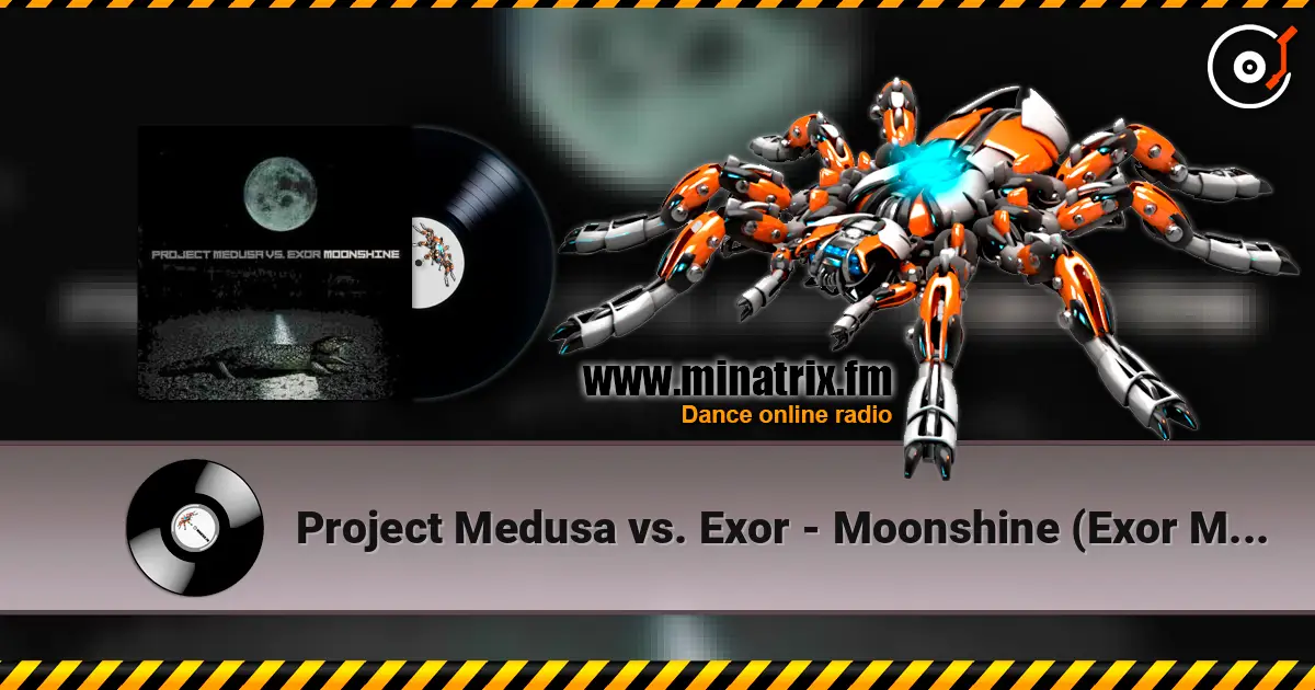Project Medusa vs. Exor - Moonshine (Exor Mix Part II) 高品质在线收听 | Minatrix.FM