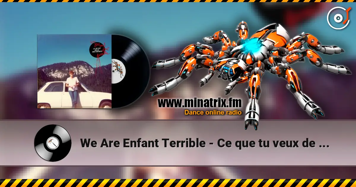 We Are Enfant Terrible - Ce que tu veux de moi 高品质在线收听 | Minatrix.FM