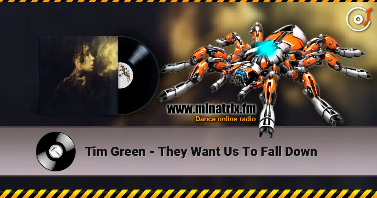 Tim Green - They Want Us To Fall Down 高品质在线收听 | Minatrix.FM