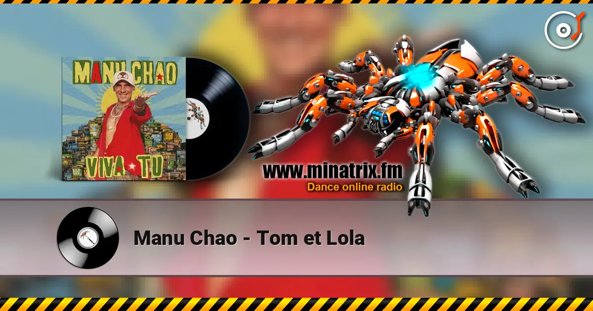 Manu Chao - Tom et Lola 高品质在线收听 | Minatrix.FM