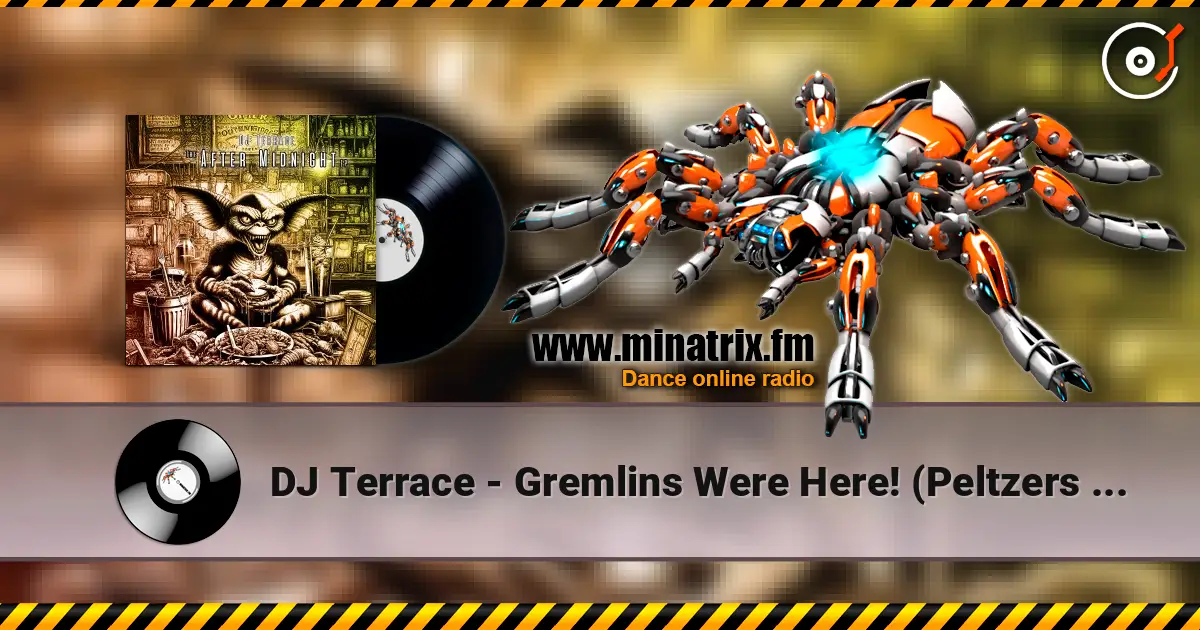 DJ Terrace - Gremlins Were Here! (Peltzers Slice) 高品质在线收听 | Minatrix.FM