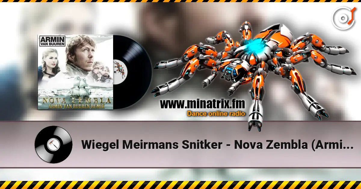 Wiegel Meirmans Snitker - Nova Zembla (Armin van Buuren Radio Edit) 高品质在线收听 | Minatrix.FM
